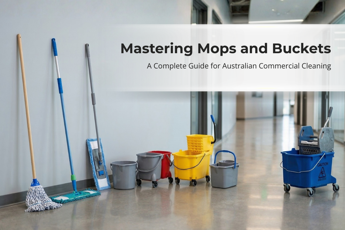 Mastering Mops and Buckets: A Complete Guide for Australian Commercial Cleaning